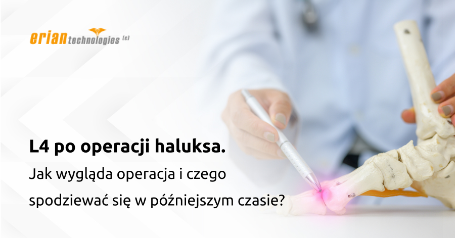 L4 po operacji haluksa. Jak wygląda operacja i czego spodziewać się w późniejszym czasie?